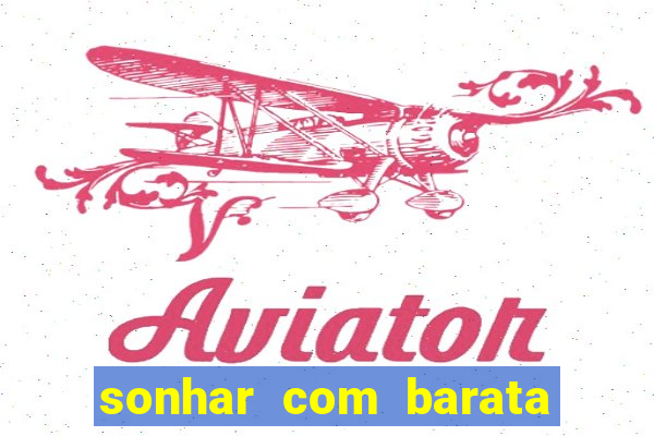 sonhar com barata jogo do bicho